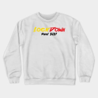 Lockdown Part 2021 Crewneck Sweatshirt